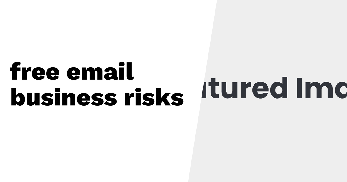 Why Free Email for Business is Bad: Hidden Risks Explained
